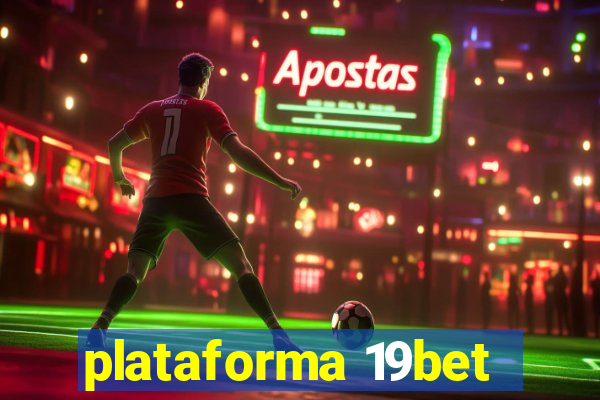 plataforma 19bet